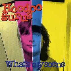 Hoodoo Gurus : What's My Scene